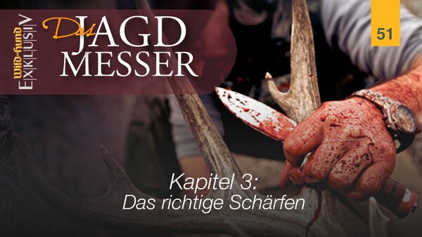 Das Jagdmesser - Kapitel 3 Das richtige Schärfen | WILD UND HUND-Exklusiv 51